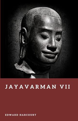 Jayavarman VII: The Builder King of Angkor