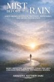 MIST BEFORE THE RAIN: God's Hidden System of Provision, Refreshing, and Divine Preparation