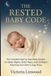 THE RESTED BABY CODE: The Complete Age-by-Age Sleep System for Better Nights, Better Naps, and Confident Parenting from Birth to Age Three