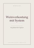Weinverkostung mit System: Das geführte Wein-Tagebuch mit 100 Verkostungsseiten, Aroma- und Strukturskalen, Rebsorten- und Etikettenkunde
