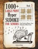 1000+ Large Print Hyper Sudoku for Seniors: Easy Puzzles for Memory, Focus, Relaxation & Mental Clarity – Book 3