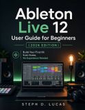 Ableton Live 12 User Guide for Beginners (2026 Edition)