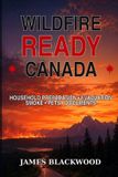 Wildfire Prepping in Canada: Wildfire Ready Canada - Paperback