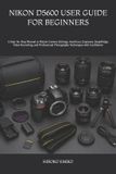Nikon D5600 User Guide for Beginners
