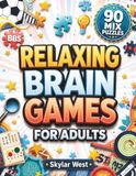 Relaxing Brain Games for Adults: 90 Mixed Puzzles