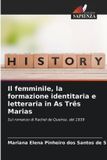Il Edizioni Sapienza Il femminile, la formazione identitaria e letteraria in As Três Marias