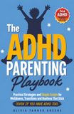 The ADHD Parenting Playbook: Practical Strategies and Simple Scripts for Meltdowns, Transitions, and Routines That Stick (Even If You Have ADHD Too)