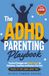 The ADHD Parenting Playbook: Practical Strategies and Simple Scripts for Meltdowns, Transitions, and Routines That Stick (Even If You Have ADHD Too)
