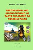 RESTORATION AND STRENGTHENING OF PARTS SUBJECTED TO ABRASIVE WEAR