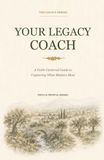 Your Legacy Coach: A Faith-Centered Guide to Capturing What Matters Most