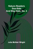 Nature readers: Sea-side and way-side. No. 4