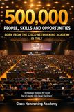 500.000: Cisco 500.000: People, Skills, Opportunities born from the Cisco Networking Academy in Italy