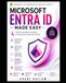 Microsoft Entra ID Made Easy: Build Secure Identity Solutions for Hybrid and Cloud Environments