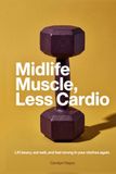 Midlife Muscle, Less Cardio: Menopause Fitness for Women Over 40