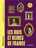 Les rois et reines de France: Inclus : un poster recto verso !