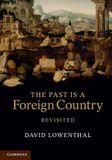 The Cambridge University Press The Past Is a Foreign Country - Revisited Paperback