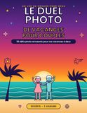 Le Duel Photo de Vacances pour Couples: 50 défis photo amusants pour vos vacances à deux – Un jeu de voyage créatif pour renforcer votre complicité, ... et offrir un cadeau original aux couples