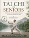 Tai Chi For Seniors: Simple Daily Movements to Improve Balance, Relieve Joint Pain & Boost Energy for Seniors