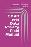 GDPR and Data Privacy Field Manual