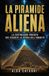 La piramide aliena: La costruzione proibita che riscrive la storia dell’umanità