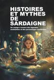 HISTOIRES ET MYTHES DE SARDAIGNE: Un voyage à travers des légendes enchantées et des personnages mystérieux