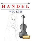 Handel E C Masterworks Handel para Violín