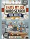 I Hate My Job Word Search for Adults: Funny Workplace Humor Puzzle Book