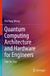 Quantum Springer Quantum Computing Architecture and Hardware for Engineers