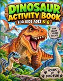 Livre d'activités sur les dinosaures : jeux amusants, puzzles, labyrinthes, coloriages et plus encore pour les enfants de 6 à 8 ans