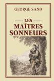 LES MAÎTRES SONNEURS: Collection George Sand – Édition intégrale