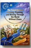 The Travel System. Packing, Planning, and Moving Through the World Without Chaos: Designing the Art of Movement for a Life of Freedom, Flow, and Meaning