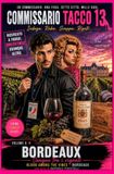 BORDEAUX - SANGUE TRA I VIGNETI - VOLUME 6: COMMISSARIO TACCO 13