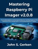 Mastering Libri GmbH The Complete Developer- Mastering Raspberry Pi Imager v2.0.8