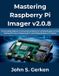 Mastering Libri GmbH The Complete Developer- Mastering Raspberry Pi Imager v2.0.8