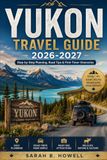 Yukon Travel Guide 2026–2027