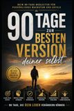 90 Tage zur besten Version deiner selbst: Dein Journal für mehr Disziplin, Selbstvertrauen und klare Ziele