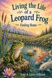 Living the Life of a Leopard Frog: Book One: Finding Home