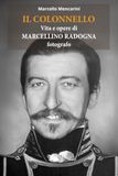 Il Colonnello: Vita e opere di Marcellino Radogna, fotografo