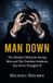 Man Down: The Modern Obstacles Facing Men And The Timeless Solutions You Never Thought Of (2nd Edition)