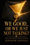 WE GOOD… OR WE JUST NOT TALKING?: A Real Relationship Check-In Journal
