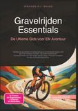 Gravelrijden Essentials: De Ultieme Gids voor Elk Avontuur