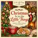 Christmas Is In The Little Things