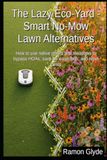 The Lazy Eco-Yard - Smart No-Mow Lawn Alternatives
