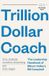Trillion Hachette Ireland Trillion Dollar Coach The Leadership Handbook of Silicon Valleys Bill Campbell