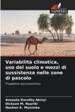 Variabilità OmniScriptum SRL Variabilità climatica, uso del suolo e mezzi di sussistenza nelle zone di pascolo