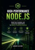 High-Performance Node.js: Build Fast, Scalable, and Concurrent Applications for Modern Production Systems