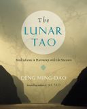Lunar The Lunar Tao: Meditations in Harmony with the Seasons