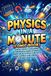 Physics in a Minute: Simple Physics Explained Through Comic Stories, Hands-On Activities, Fun Facts, and Science Challenges for Kids Ages 8–12
