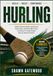 HURLING: Master Essential Skills, Understand Game Rules, and Build Match-Day Confidence Through Simple Step-by-Step Instruction