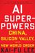 AI Superpowers: China, Silicon Valley, and the New World Order